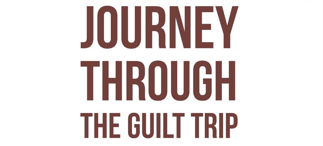Journey Through The Guilt Trip
