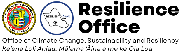 Resilience Office - City and County of Honolulu Office of Climate Change, Sustainability and Resiliency