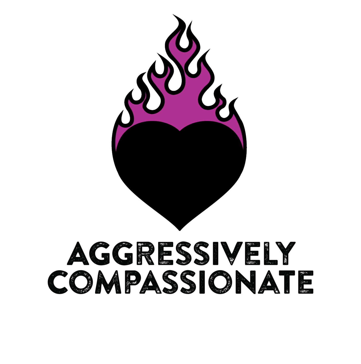 Aggressively Compassionate