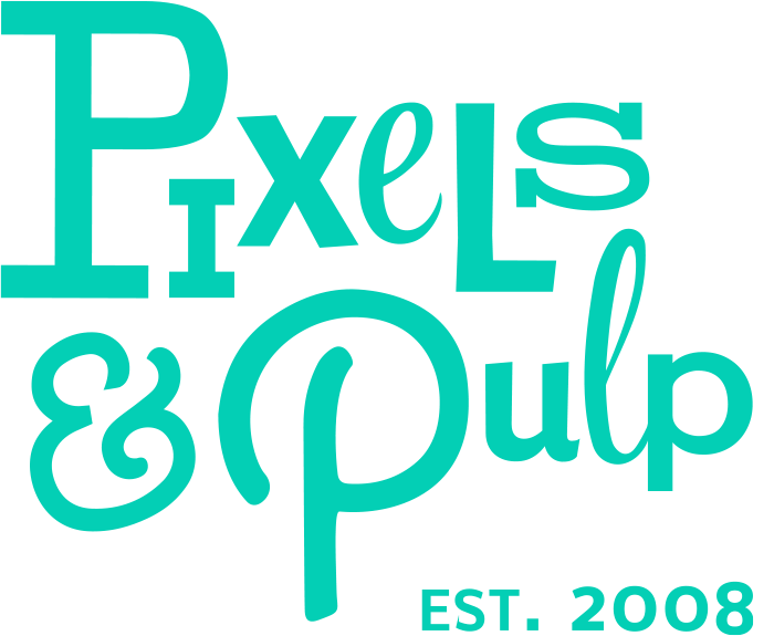 Pixels &amp; Pulp