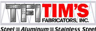 Tim&#39;s Fabricators, Inc.