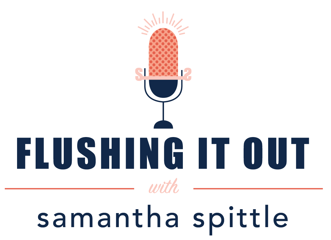 Flushing It Out with Samantha Spittle