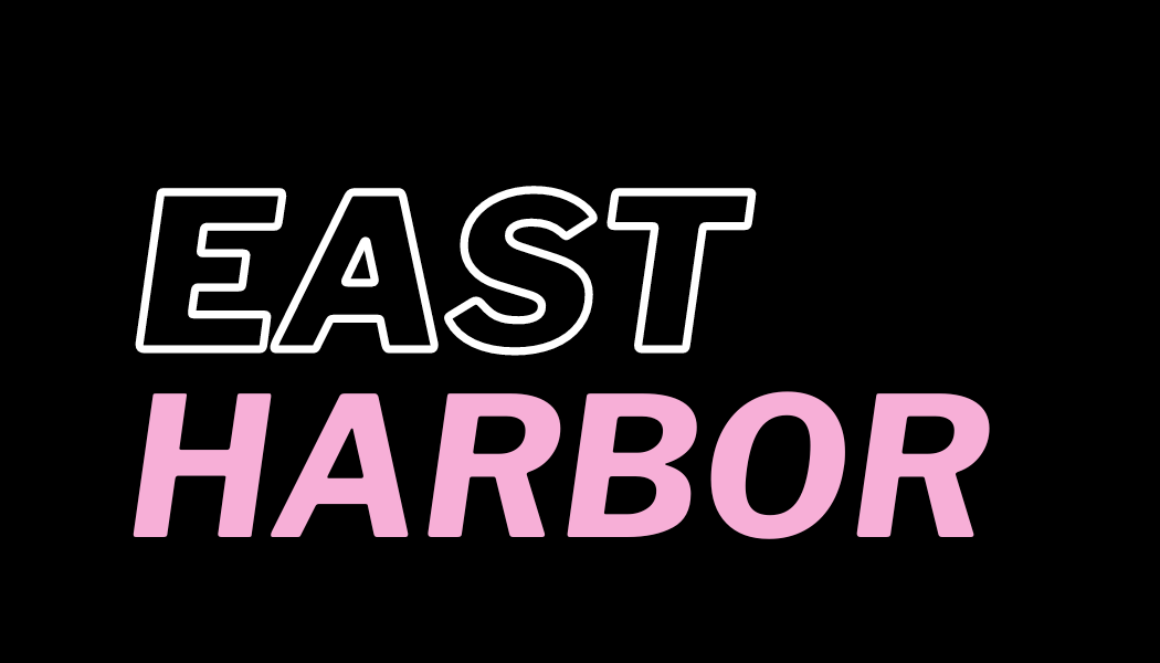 EAST // HARBOR