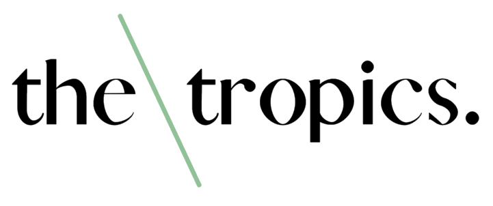 the tropics.