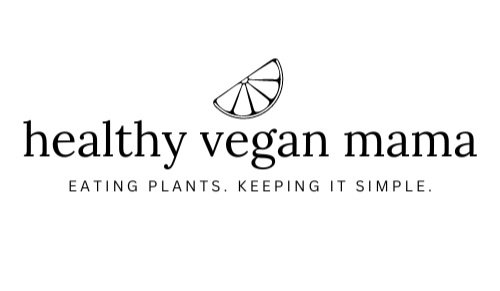 Healthy Vegan Mama - Helping you eat more plant and keep it simple!