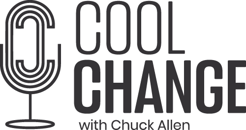 Cool Change Podcast with Chuck Allen