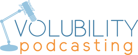 Volubility Podcasting