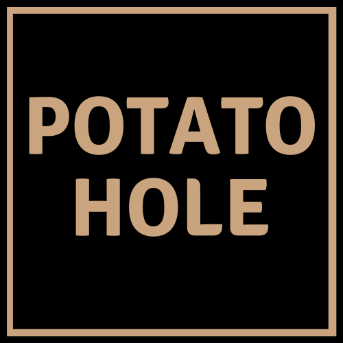 Potato Hole