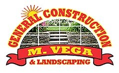 M. Vega General Construction &amp; Landscaping