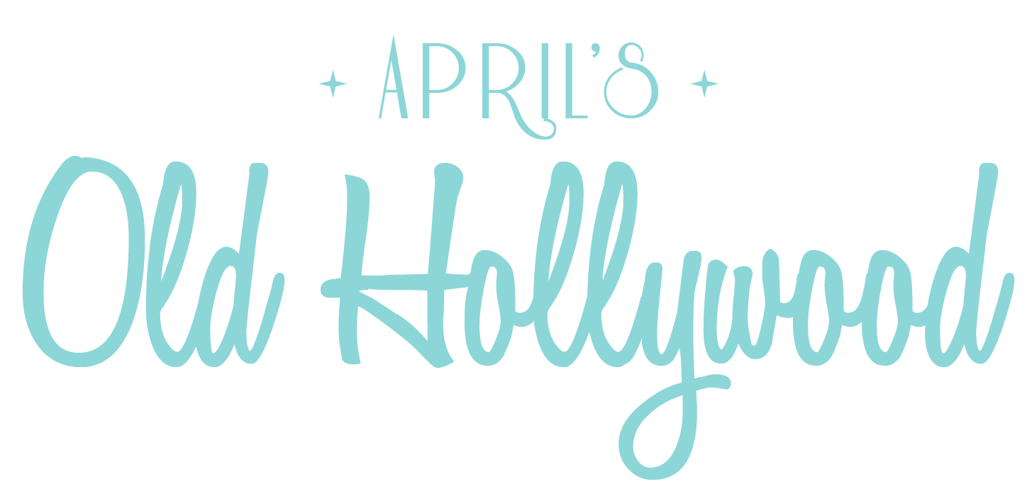April&#39;s Old Hollywood