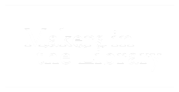 Makers in the Library