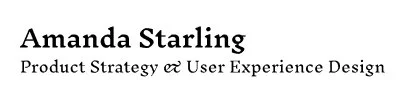 Amanda Starling Product Strategy & User Experience Design