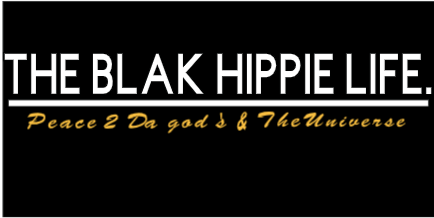 THE BLAK HIPPIE LIFE