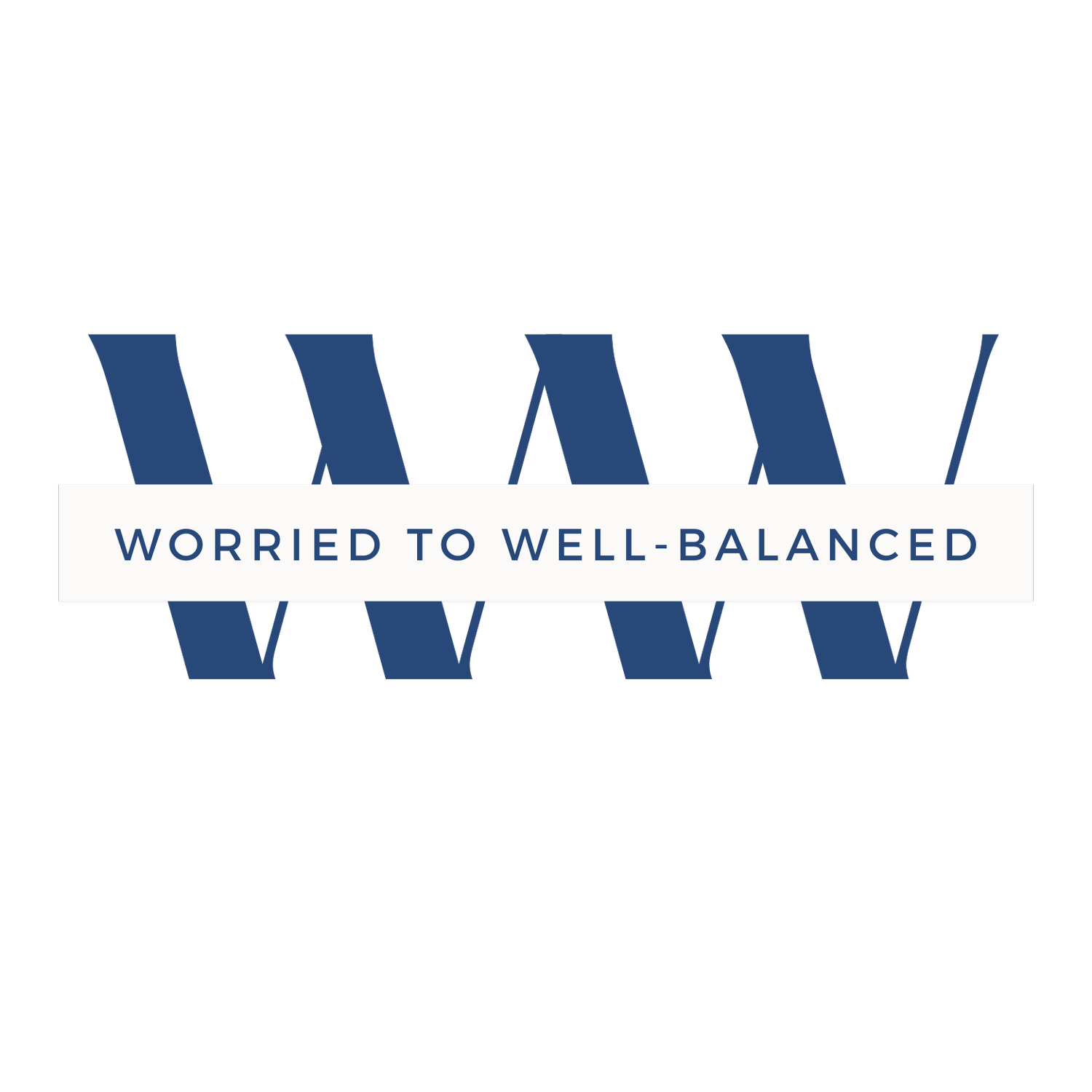 Worried to Well-Balanced