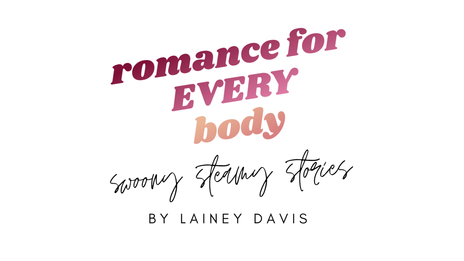 Lainey Davis: romance for EVERY body