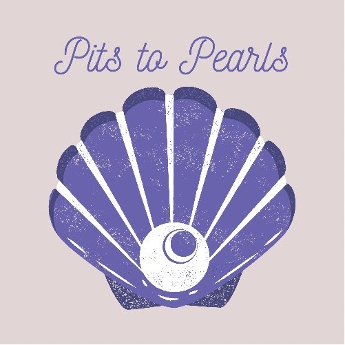 Pits to Pearls