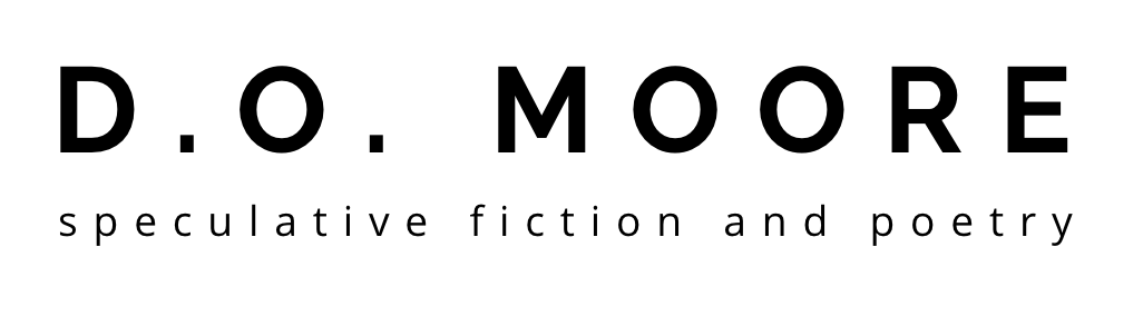 D.O. Moore | Speculative Fiction &amp; Poetry