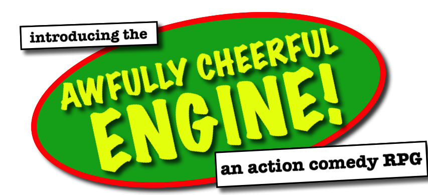 Awfully Cheerful Engine! A roleplaying game of action comedy!
