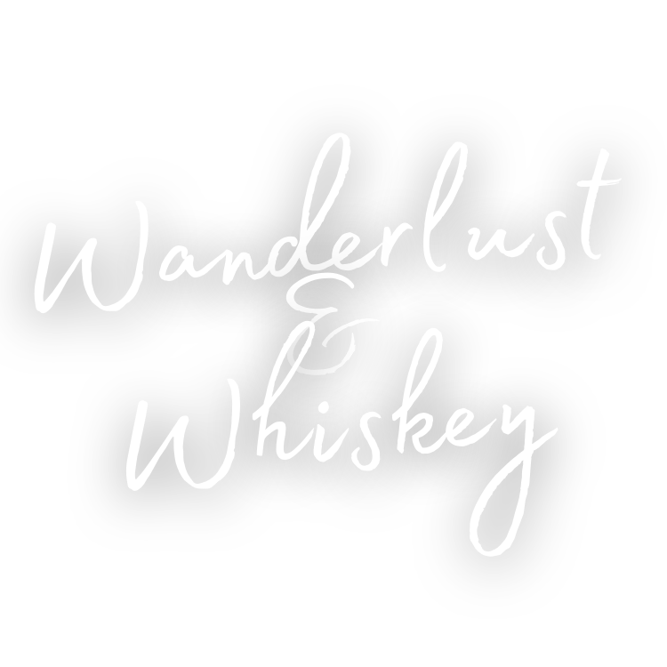 Of Wanderlust &amp; Whiskey