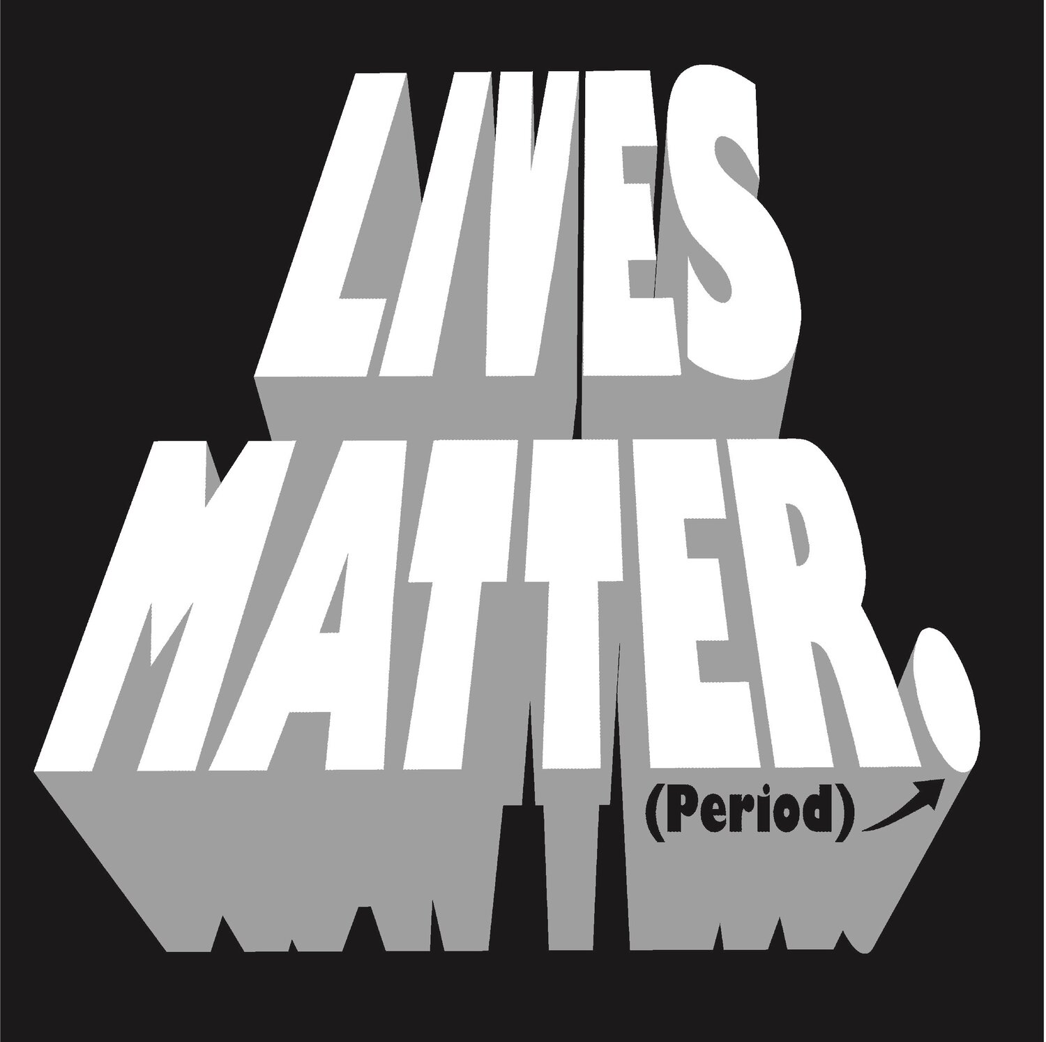 Lives Matter Period