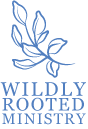 Wildly Rooted Ministry