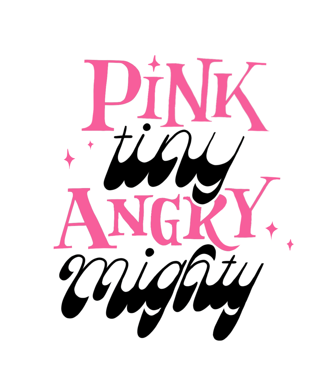Pink Tiny Angry Mighty LLC