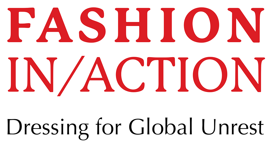 Fashion In/Action: Dressing for Global Unrest