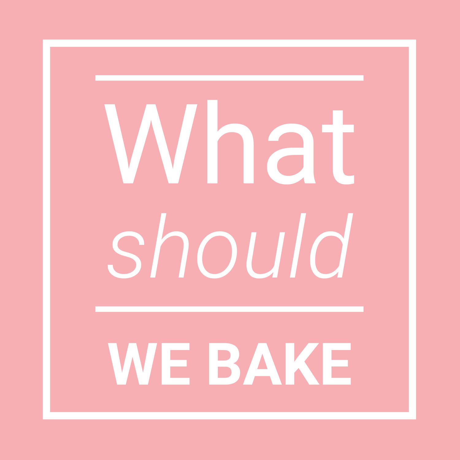 What Should We Bake