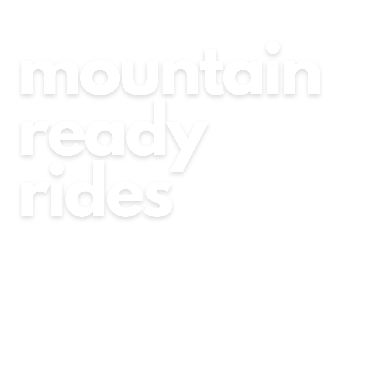 Mountain Ready Rides