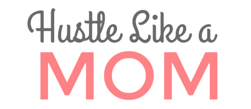 Hustle Like A Mom