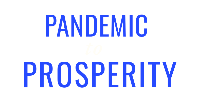 Pandemic to Prosperity