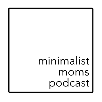Minimalist Moms Podcast
