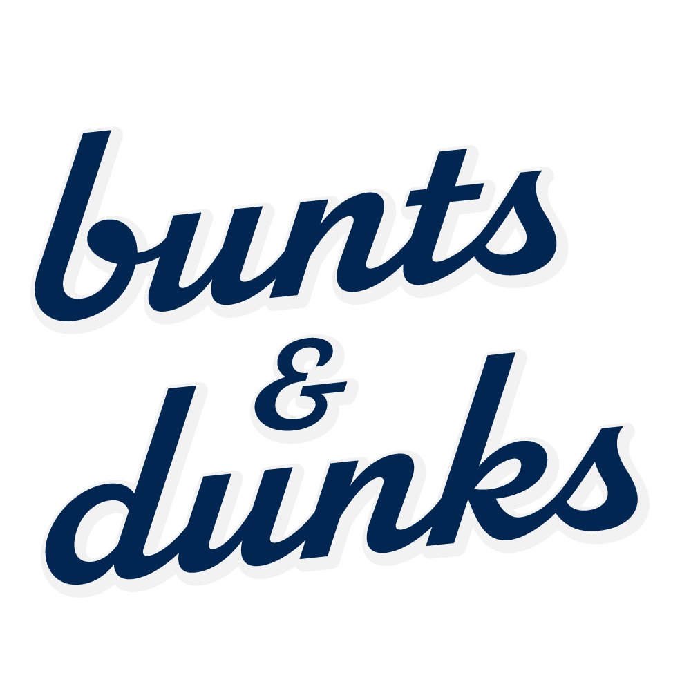 Bunts &amp; Dunks