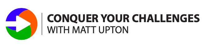 Matt Upton | Conquer Your Challenges