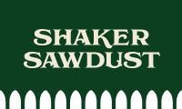 Shaker Sawdust