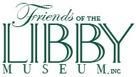 Friends of the Libby Museum, Inc.