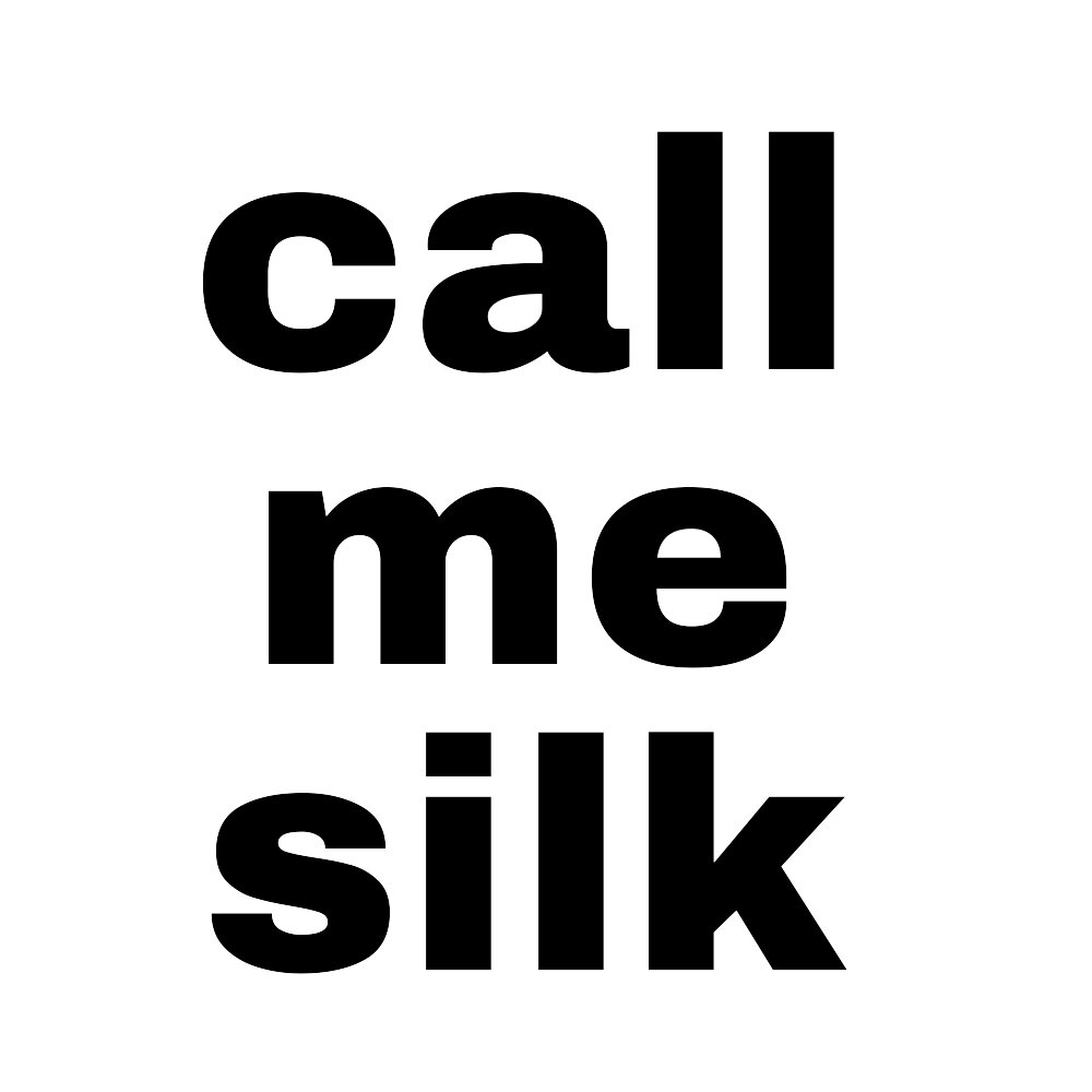 call me silk