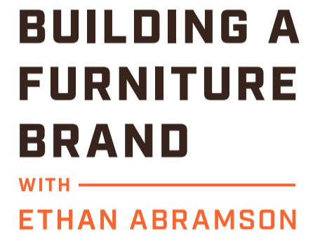 Building a Furniture Brand with Ethan Abramson