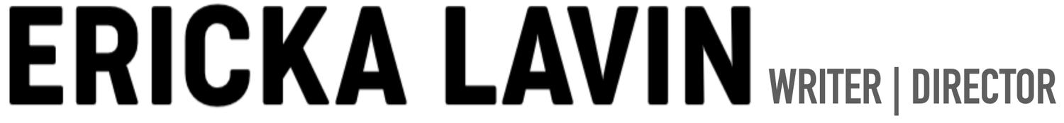 ERICKA LAVIN Writer/Director