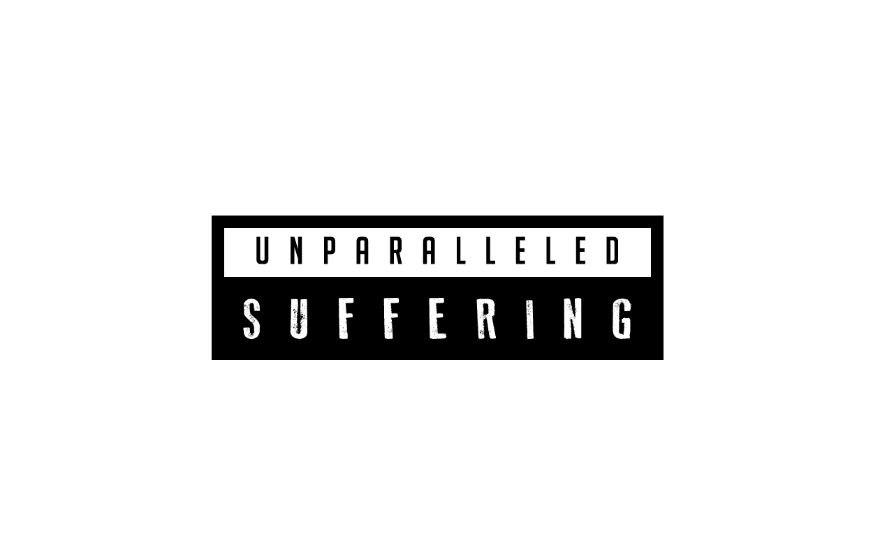 Unparalleled Suffering