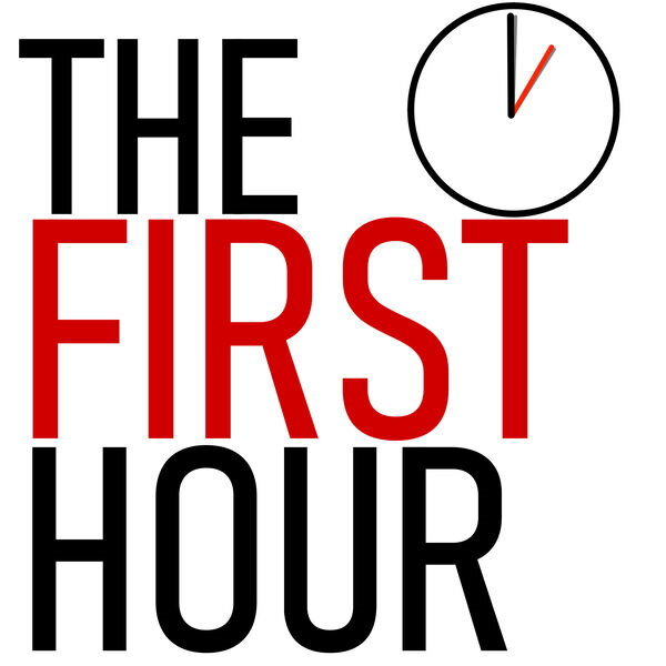 The First Hour Podcast