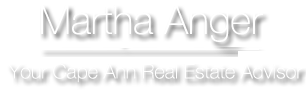 Martha Anger - Your Cape Ann Real Estate Resource