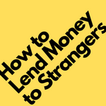 How to Lend Money to Strangers