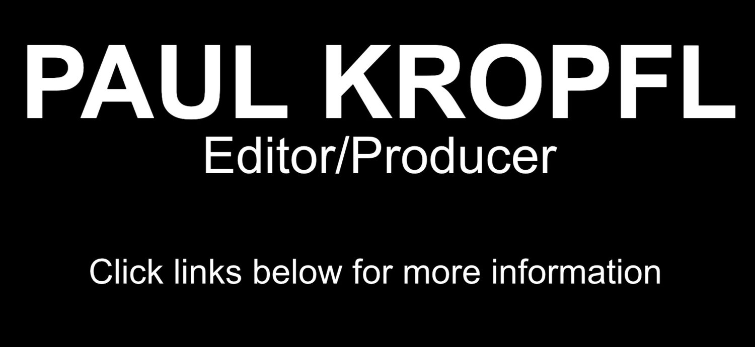 PAUL KROPFL, Editor/Producer