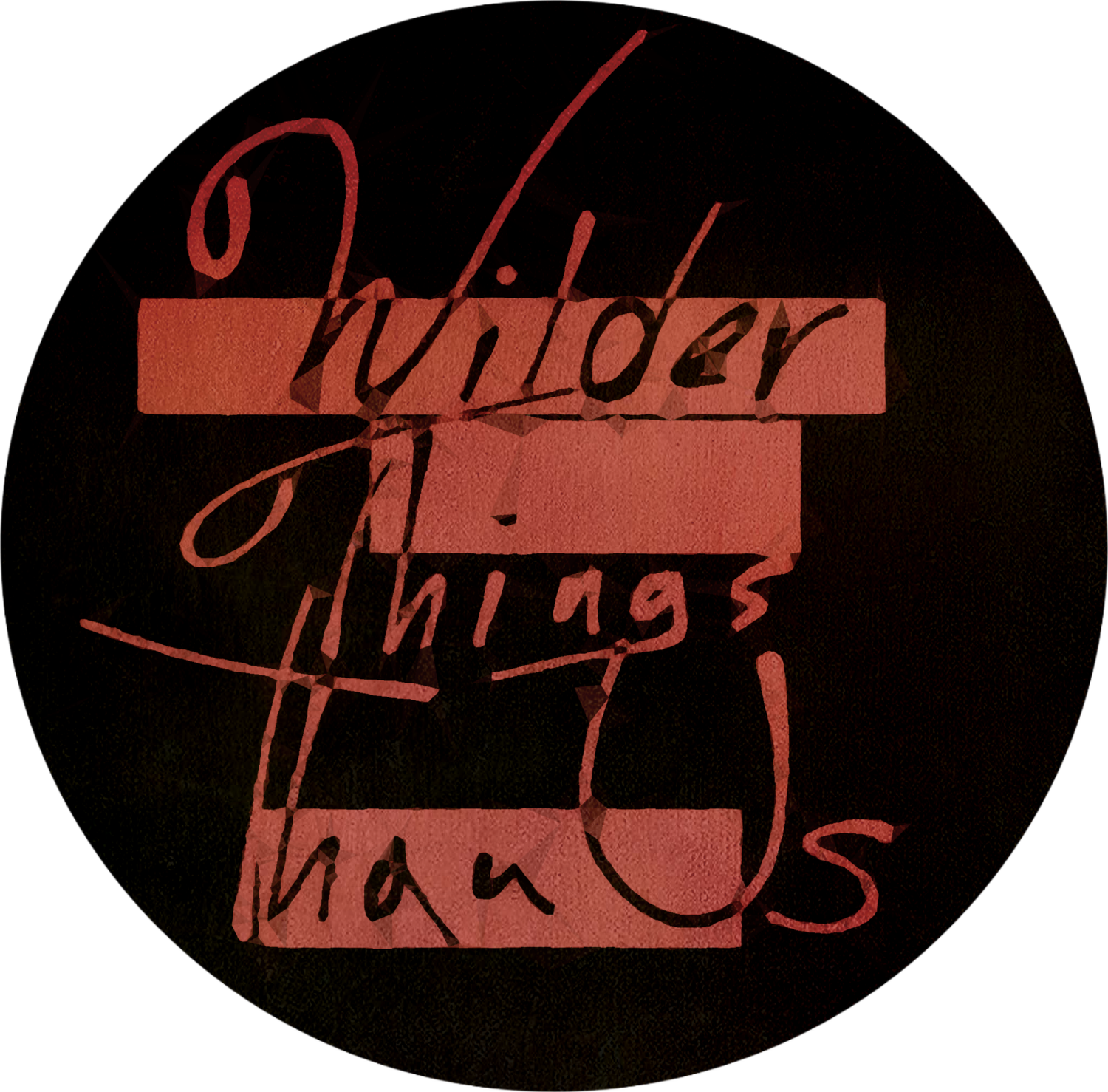 Wilder Things Than Us