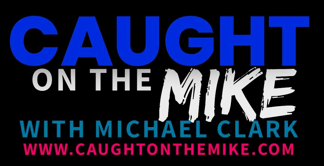 &quot;Caught on the Mike... with Michael Clark&quot;