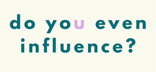 Do You Even Influence?