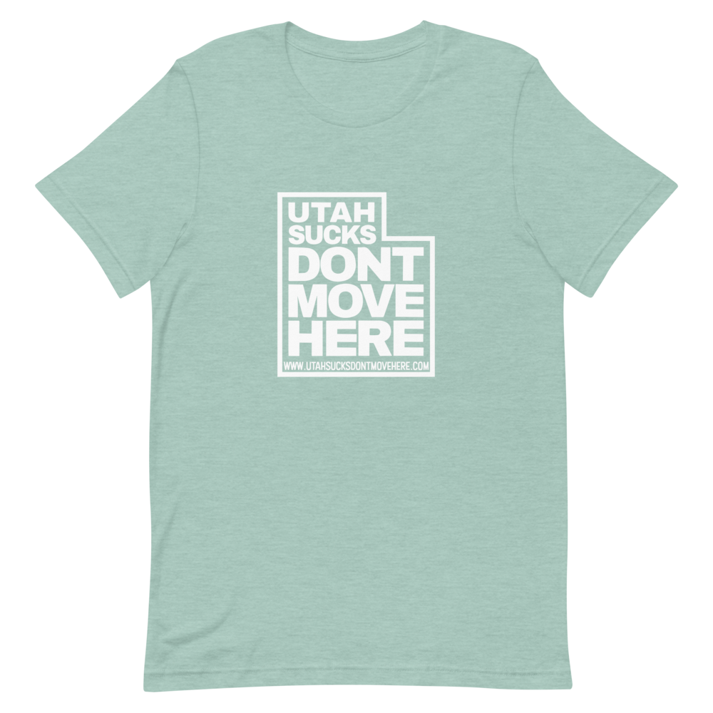 The Utah Sucks Tee — Utah Sucks Don't Move Here