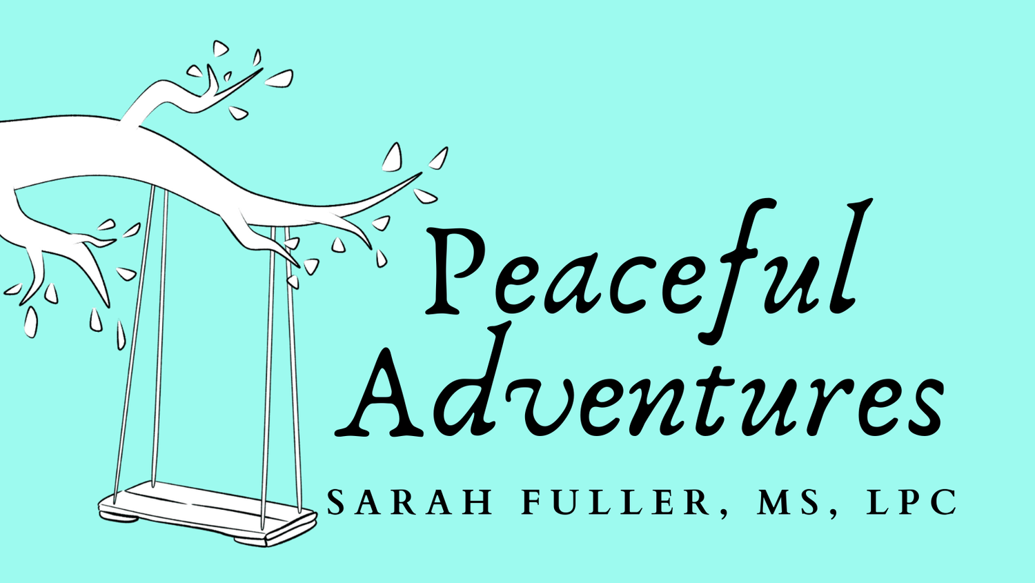 Peaceful Adventures ~ Sarah Fuller, MS, LPC