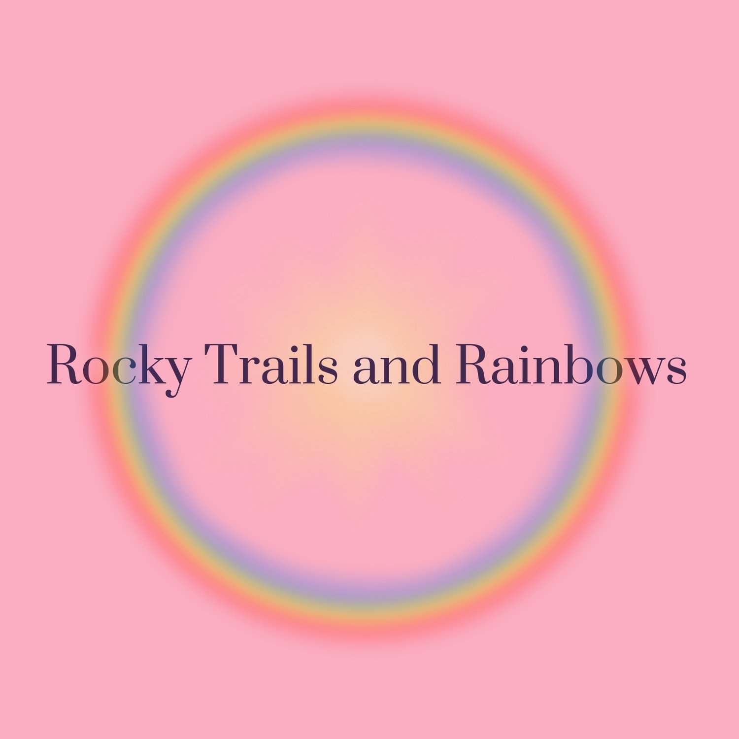 Rocky Trails and Rainbows